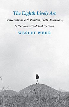 portada Eighth Lively Art: Conversations With Painters, Poets, Musicians, and the Wicked Witch of the West (en Inglés)