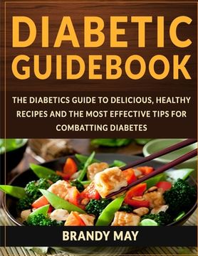 portada Diabetic Guidebook: The Diabetics guide to delicious, healthy recipes and the most effective tips for combatting diabetes (in English)
