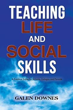 portada Teaching Life and Social Skills: A Practical Guide for Schools, Colleges and Parents (en Inglés)