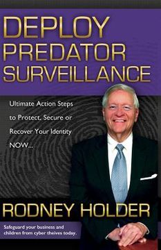portada Deploy Predator Surveillance!: Protect, Secure or Recover Your Identity Now (en Inglés)