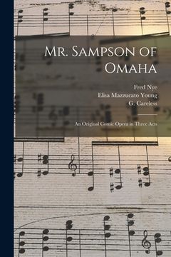 portada Mr. Sampson of Omaha: an Original Comic Opera in Three Acts (en Inglés)