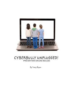 portada Cyberbully Unplugged! Preventing Online Bullies: Volume 5 (Awesome & Diverse!)