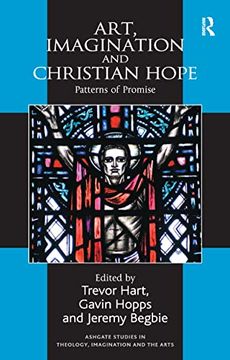 portada Art, Imagination and Christian Hope: Patterns of Promise (Routledge Studies in Theology, Imagination and the Arts)