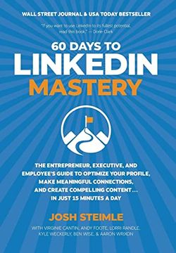 portada 60 Days to Linkedin Mastery: The Entrepreneur, Executive, and Employee's Guide to Optimize Your Profile, Make Meaningful Connections, and Create Compelling Content. In Just 15 Minutes a day (en Inglés)