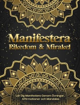portada Manifestera Rikedom & Mirakel. Lär Dig Manifestera Genom Övningar, Affirmationer och Mandalas (en Sueco)