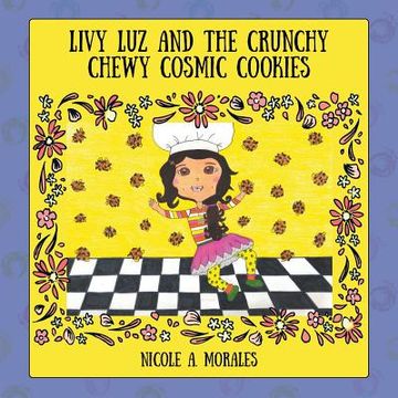 portada Livy Luz and the Crunchy Chewy Cosmic Cookies (en Inglés)