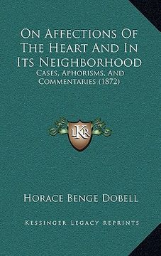 portada on affections of the heart and in its neighborhood: cases, aphorisms, and commentaries (1872) (en Inglés)