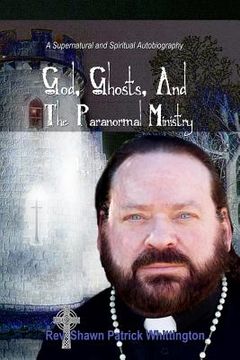 portada God, Ghosts And The Paranormal Ministry: A Supernatural And Spiritual Autobiography (en Inglés)