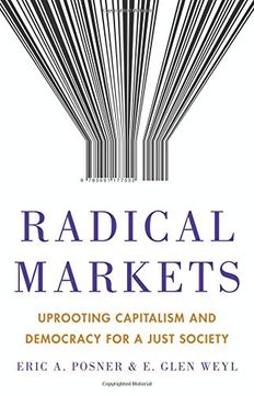 portada Radical Markets: Uprooting Capitalism and Democracy for a Just Society (en Inglés)