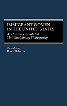 portada Immigrant Women in the United States: A Selectively Annotated Multidisciplinary Bibliography (en Inglés)