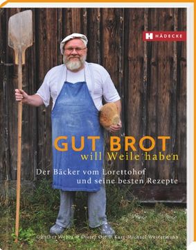 portada Gut Brot will Weile haben: Der Bäcker vom Lorettohof und seine besten Rezepte (en Alemán)