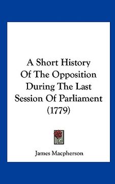 portada a short history of the opposition during the last session of parliament (1779) (en Inglés)