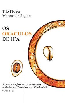 portada Os Oráculos de Ifá: A Comunicação com os Deuses nas Tradições do Ifismo Yorubá, Candomblé e Santeria (en Portugués)
