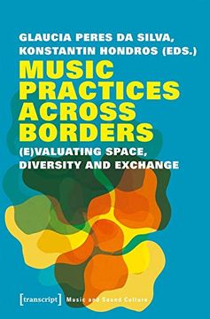 portada Music Practices Across Borders: (E)Valuating Space, Diversity, and Exchange (Music and Sound Culture) (en Inglés)