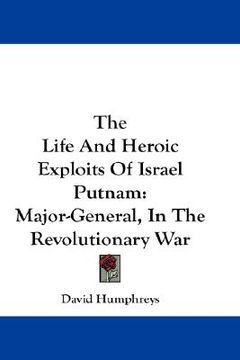 portada the life and heroic exploits of israel putnam: major-general, in the revolutionary war (en Inglés)