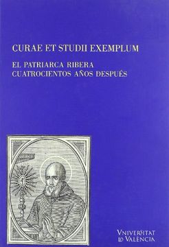 portada Curae et Studii Exemplum: El Patriarca Ribera Cuatrocientos Años Después