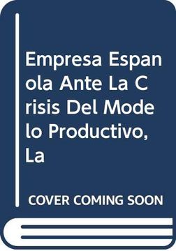 portada Empresa Española Ante la Crisis del Modelo Productivo, la (in Spanish)