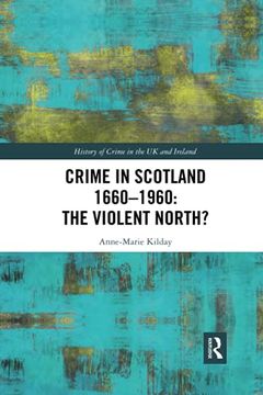 portada Crime in Scotland 1660-1960: The Violent North? (History of Crime in the uk and Ireland) 