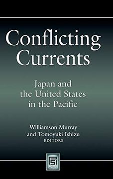 portada Conflicting Currents: Japan and the United States in the Pacific (Praeger Security International) (libro en Inglés)