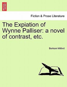 portada the expiation of wynne palliser: a novel of contrast, etc. (en Inglés)