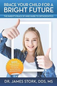 portada Brace Your Child for a Bright Future: The Parent's Peace of Mind Guide to Orthodontics (in English)
