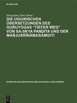 portada Die Uigurischen Übersetzungen des Guruyogas "Tiefer Weg" von Sa-Skya Pa¿ Ita und der Mañju¿ R¿ N¿ Masamgiti (in German)