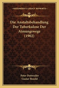 portada Die Anstaltsbehandlung Der Tuberkulose Der Atmungswege (1902) (en Alemán)