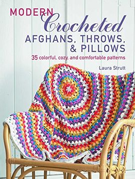portada Modern Crocheted Afghans, Throws, and Pillows: 35 Colorful, Cozy, and Comfortable Patterns (en Inglés)