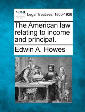 portada the american law relating to income and principal. (en Inglés)