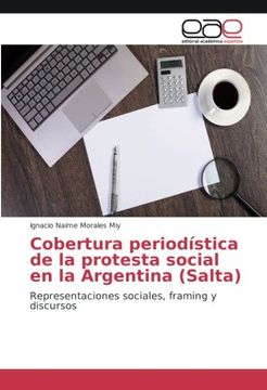 portada Cobertura Periodística de la Protesta Social en la Argentina (Salta): Representaciones Sociales, Framing y Discursos