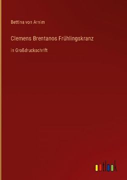 portada Clemens Brentanos Frühlingskranz: in Großdruckschrift (in German)