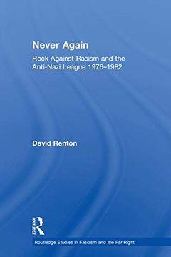 portada Never Again: Rock Against Racism and the Anti-Nazi League 1976-1982 (Routledge Studies in Fascism and the far Right) (en Inglés)