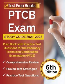 portada PTCB Exam Study Guide 2021-2022: Prep Book with Practice Test Questions for the Pharmacy Technician Certification Examination (PTCE) [6th Edition] (in English)