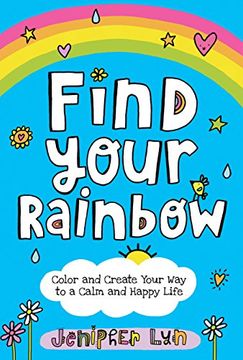 portada Find Your Rainbow: Color and Create Your way to a Calm and Happy Life 