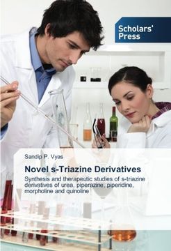 portada Novel S-Triazine Derivatives: Synthesis and Therapeutic Studies of S-Triazine Derivatives of Urea, Piperazine, Piperidine, Morpholine and Quinoline (en Inglés)