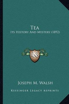 portada tea: its history and mystery (1892)