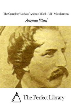 portada The Complete Works of Artemus Ward - VII: Miscellaneous (en Inglés)