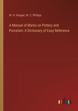 portada A Manual of Marks on Pottery and Porcelain: A Dictionary of Easy Reference (in English)