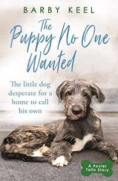 portada The Puppy no one Wanted: The Young dog Desperate for a Home to Call his own (a Foster Tails Story) (en Inglés)