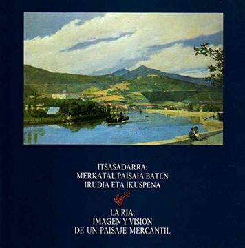 portada Itsasadarra: Merkatal Pasaia Baten Irudia eta Ikuspena = la Ría: Imagen y Visión de un Paisaje Mercantil.
