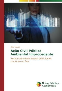 portada Ação Civil Pública Ambiental Improcedente: Responsabilidade Estatal pelos danos causados ao Réu (Portuguese Edition)