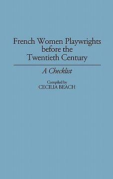 portada french women playwrights before the twentieth century: a checklist (en Inglés)