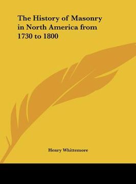 portada the history of masonry in north america from 1730 to 1800