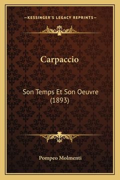 portada Carpaccio: Son Temps Et Son Oeuvre (1893) (en Francés)