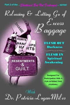 portada Releasing & Letting Go of Excess Baggage: Flush Out Darkness, Flush In Spiritual Awakening (en Inglés)