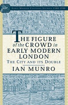 portada the figure of the crowd in early modern london: the city and its double (en Inglés)