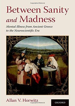 portada Between Sanity and Madness: Mental Illness From Ancient Greece to the Neuroscientific era (in English)