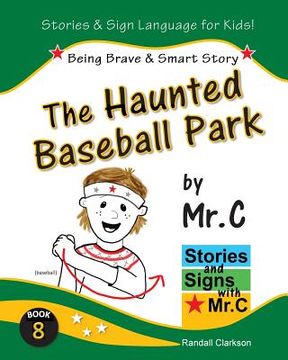 portada The Haunted Baseball Park: Being Brave & Smart (ASL Sign Language Signs) (in English)