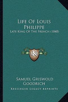 portada life of louis philippe: late king of the french (1848) (in English)