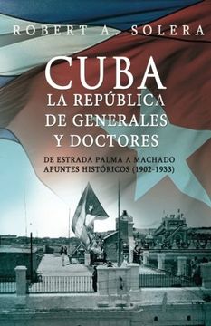 portada Cuba: La República de Generales y Doctores (Spanish Edition)